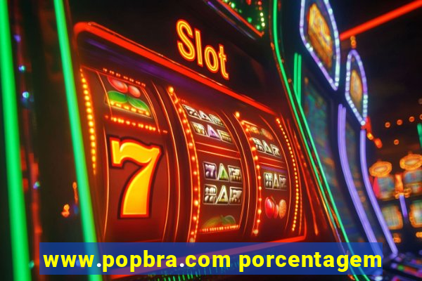 www.popbra.com porcentagem